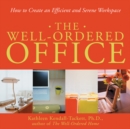 Well-Ordered Office : How to Create an Efficient and Serene Workspace - eBook