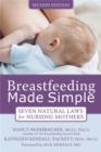 Breastfeeding Made Simple : Seven Natural Laws for Nursing Mothers - Book