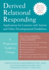 Derived Relational Responding Applications for Learners with Autism and Other Developmental Disabilities : A Progressive Guide to Change - eBook