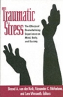 Traumatic Stress : The Effects of Overwhelming Experience on Mind, Body, and Society - Book