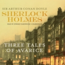 Sherlock Holmes: Three Tales of Avarice - eAudiobook