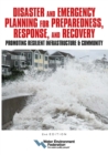 Disaster and Emergency Planning for Preparedness, Response, and Recovery: Promoting Resilient Infrastructure and Community - eBook