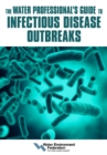 The Water Professional's Guide to Infectious Disease Outbreaks - eBook