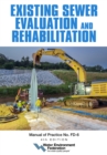 Existing Sewer Evaluation and Rehabilitation, MOP FD-6, 4th edition - eBook