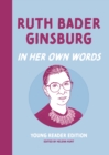 Ruth Bader Ginsburg: In Her Own Words : Young Reader Edition - Book