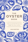 The Oyster Book : A Chronicle of the World's Most Fascinating Shellfish  Past, Present, and Future - Book