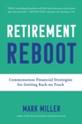 Retirement Reboot : Commonsense Financial Strategies for Getting Back on Track - eBook