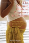 The Ultimate Guide to Pregnancy for Lesbians : How to Stay Sane and Care for Yourself from Pre-conception Through Birth - eBook