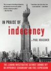 In Praise Of Indecency : The Leading Investigative Satirist Sounds Off on Hypocrisy, Censorship and Free Expression - eBook