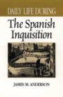 Daily Life During the Spanish Inquisition - eBook