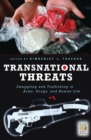 Transnational Threats : Smuggling and Trafficking in Arms, Drugs, and Human Life - eBook