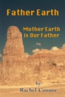 Father Earth: Mother Earth is Our Father - eBook