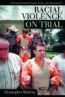 Racial Violence on Trial : A Handbook with Cases, Laws, and Documents - eBook