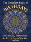 The Complete Book of Birthdays : Personality Predictions for Every Day of the Year Volume 1 - Book