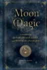 Moon Magic : A Handbook of Lunar Cycles, Lore, and Mystical Energies Volume 3 - Book