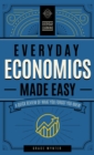 Everyday Economics Made Easy : A Quick Review of What You Forgot You Knew Volume 3 - Book