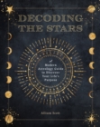 Decoding the Stars : A Modern Astrology Guide to Discover Your Life's Purpose Volume 11 - Book