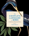 The Complete Language of Birds : A Definitive and Illustrated History Volume 13 - Book
