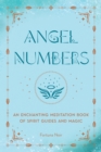 Angel Numbers : An Enchanting Meditation Book of Spirit Guides and Magic - Book