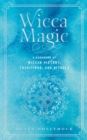 Wicca Magic : A Handbook of Wiccan History, Traditions, and Rituals Volume 17 - Book