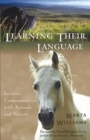 Learning Their Language : Intuitive Communication with Animals and Nature - eBook