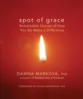 Spot of Grace : Remarkable Stories of How You DO Make a Difference - eBook