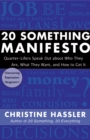 20 Something Manifesto : Quarter-Lifers Speak Out About Who They Are, What They Want, and How to Get It - eBook