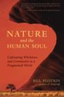 Nature and the Human Soul : Cultivating Wholeness in a Fragmented World - Book