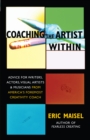 Coaching the Artist Within : Advice for Writers, Actors, Visual Artists, and Musicians from America's Foremost Creativity Coach - eBook