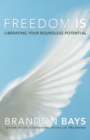 Freedom Is : Liberating Your Boundless Potential - eBook