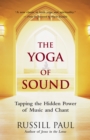 The Yoga of Sound : Tapping the Hidden Power of Music and Chant - eBook