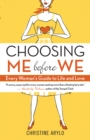Choosing ME Before WE : Every Woman's Guide to Life and Love - eBook