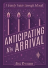 Anticipating His Arrival : A Family Guide through Advent - eBook