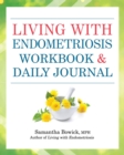 Living With Endometriosis Workbook And Daily Journal - Book