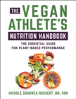 The Vegan Athlete's Nutrition Handbook : The Essential Guide for Plant-Based Performance - Book