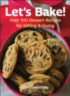 Let's Bake : Over 100 Dessert Recipes for Gifting & Giving - Book