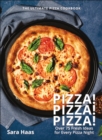 Pizza! Pizza! Pizza! : Over 75 Fresh Recipes for Every Pizza Night - The Ultimate Pizza Cookbook - Book