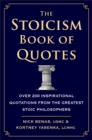 The Stoicism Book Of Quotes : Over 200 Inspirational Quotations from the Greatest Stoic Philosophers - Book
