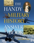 The Handy Military History Answer Book - eBook