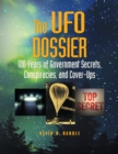 The UFO Dossier : 100 Years of Government Secrets, Conspiracies, and Cover-Ups - eBook