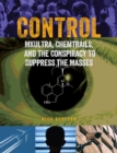 Control : Mkultra, Chemtrails and the Conspiracy to Suppress the Masses - Book