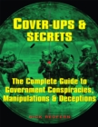Cover-Ups & Secrets : The Complete Guide to  Government Conspiracies, Manipulations & Deceptions - eBook