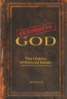 Censoring God : The History of the Lost Books (and other Excluded Scriptures) - eBook