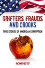Grifters, Frauds, and Crooks : True Stories of American Corruption - eBook