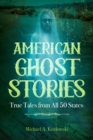 American Ghost Stories : True Tales from All 50 States - eBook