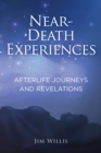 Near Death Experiences : Afterlife Journeys and Revelations - Book