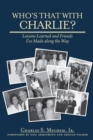 Who's That With Charlie? : Lessons Learned and Friends I've Made Along the Way - eBook