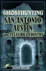 Ghosthunting San Antonio, Austin, and Texas Hill Country - eBook