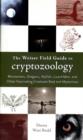 Weiser Field Guide to Cryptozoology : Werewolves, Dragons, Sky Fish, Lizard Men, and Other Fascinating Creatures Real and Mysterious - Book