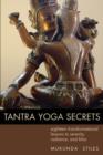 Tantra Yoga Secrets : Eighteen Transformational Lessons to Serenity, Radiance,and Bliss - Book